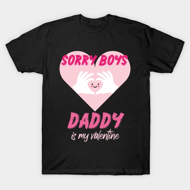 Sorry Boys Daddy is My Valentine with a cute heart design illustration T-Shirt by MerchSpot